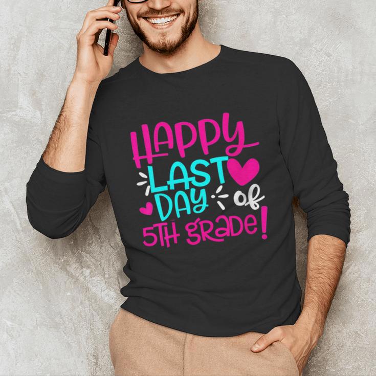 Happy Last Day Of Fifth 5th Grade Teacher Student Graduation Unisex Long Sleeve T-Shirt