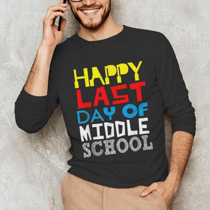 Happy Last Day Of Middle School Graduation Unisex Long Sleeve T-Shirt