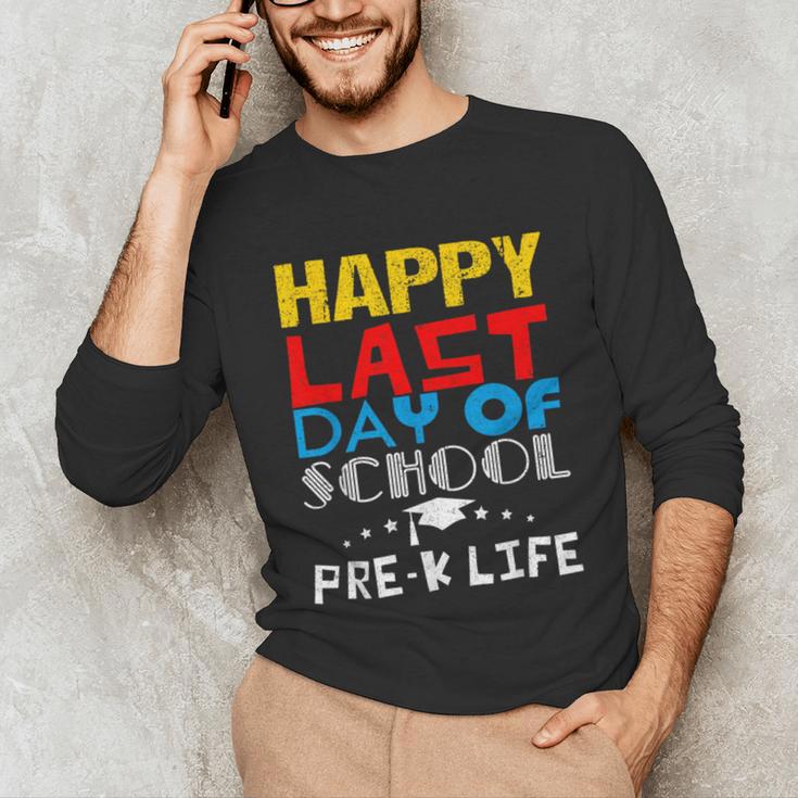 Happy Last Day Of School Pre-K Life Graduation T-Shirt Unisex Long Sleeve T-Shirt