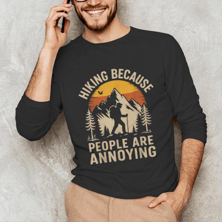 Hiking Because People Are Annoying Introvert Unisex Long Sleeve T-Shirt Hiking Because People Are Annoying Introvert Unisex Long Sleeve T-Shirt