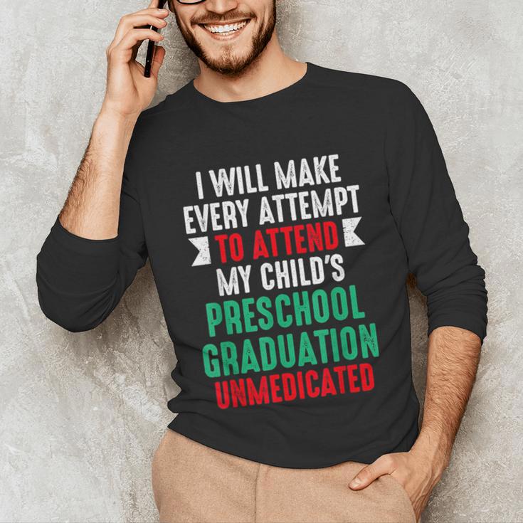 Hilarious Preschool Graduation Mom Dad Meme Preschooler Unisex Long Sleeve T-Shirt