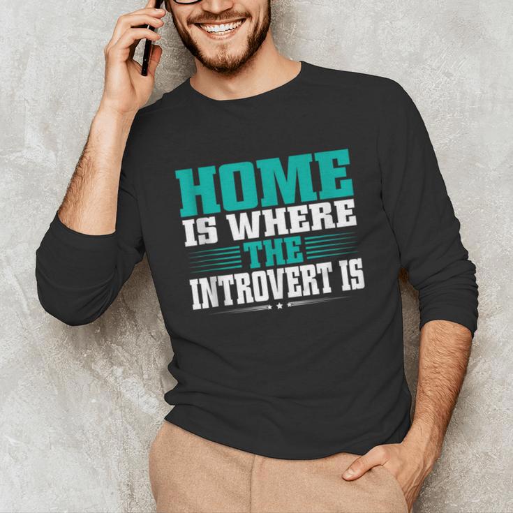 Home Is Where The Introvert Is Introvert Unisex Long Sleeve T-Shirt Home Is Where The Introvert Is Introvert Unisex Long Sleeve T-Shirt