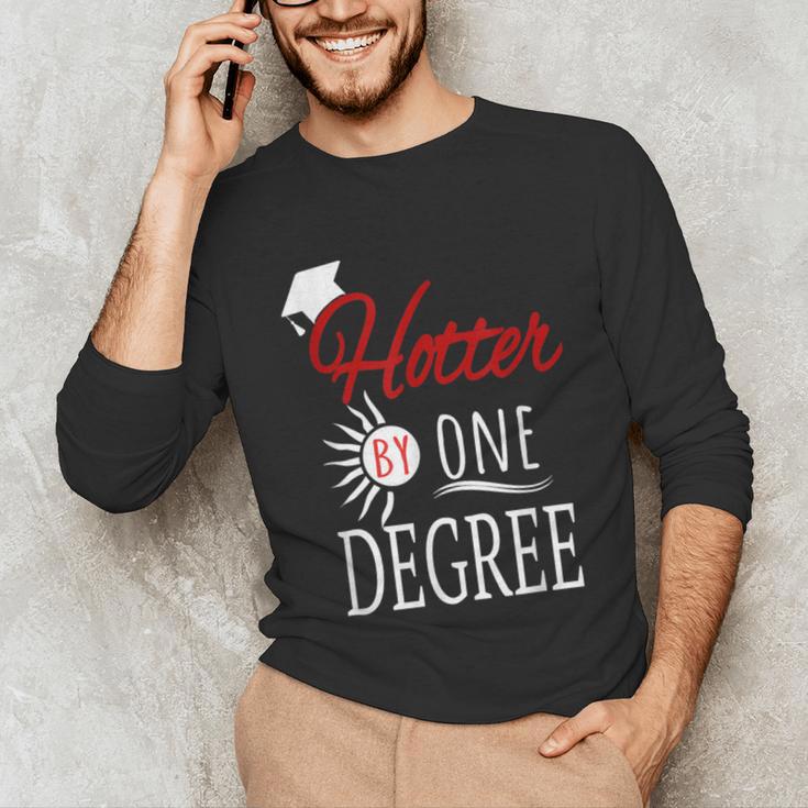 Hotter By One DEGREE Graduation Shirt For Her Him 2018 Unisex Long Sleeve T-Shirt