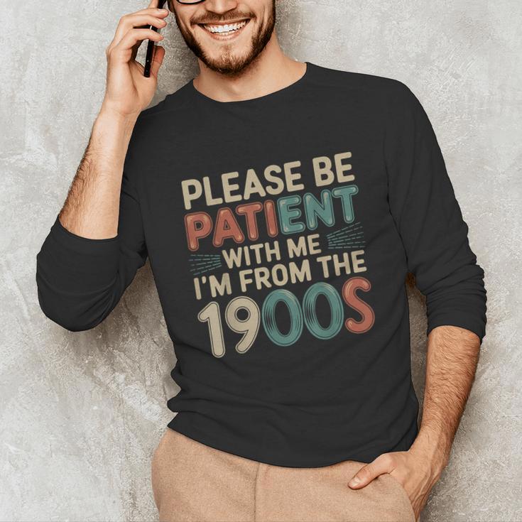 Humor Retro Please Be Patient With Me I'm From The 1900s Unisex Long Sleeve T-Shirt