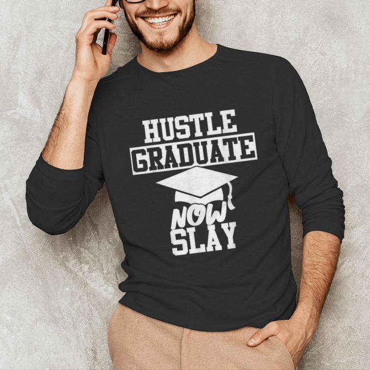 Hustle Graduate Now Slay MBA PhD Graduation Party Unisex Long Sleeve T-Shirt