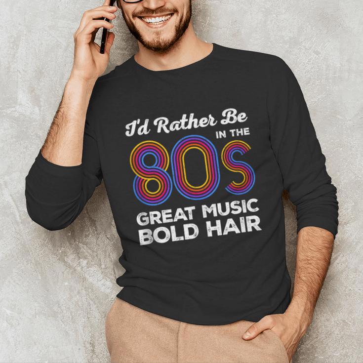 I'd Rather Be In The 80s Iconic Music Nostalgia Vintage Unisex Long Sleeve T-Shirt
