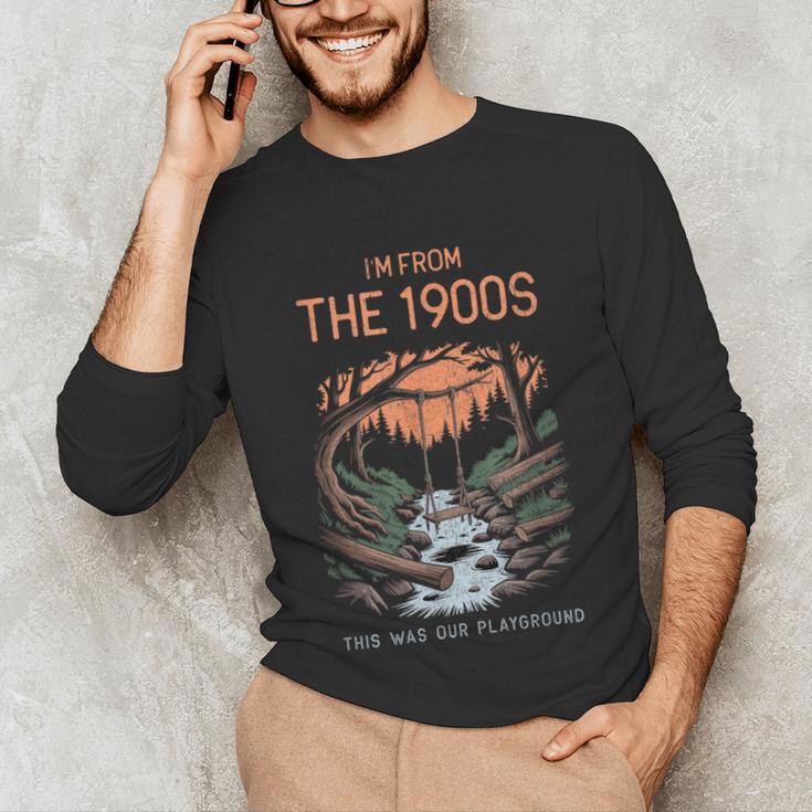 I'm From The 1900s This Was Our Playground Retro Unisex Long Sleeve T-Shirt I'm From The 1900s This Was Our Playground Retro Unisex Long Sleeve T-Shirt