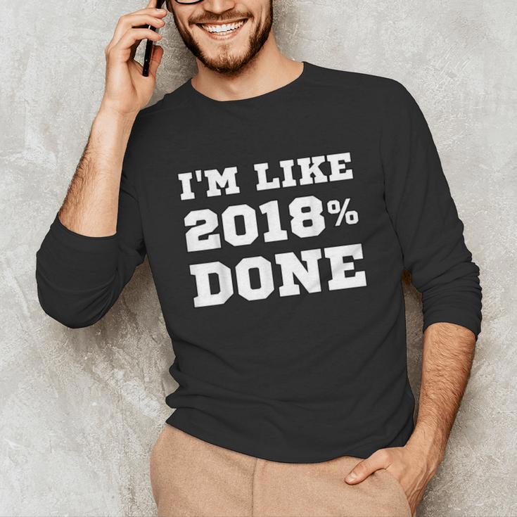 I'm Like 2018 Done Class Of 2018 Graduation T-Shirt Unisex Long Sleeve T-Shirt