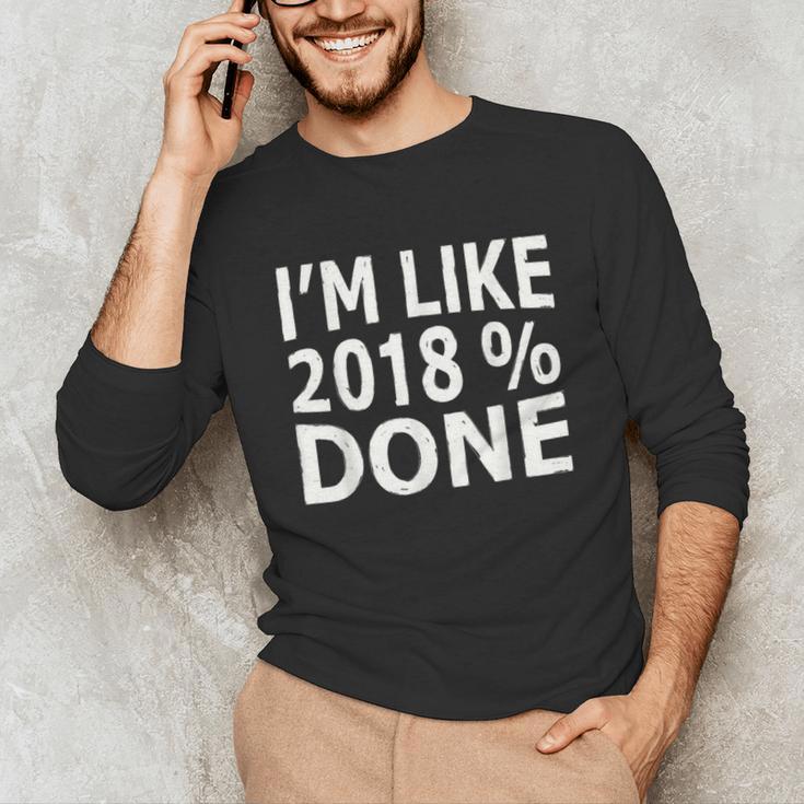 I'm Like 2018 Done Shirt Graduation Unisex Long Sleeve T-Shirt