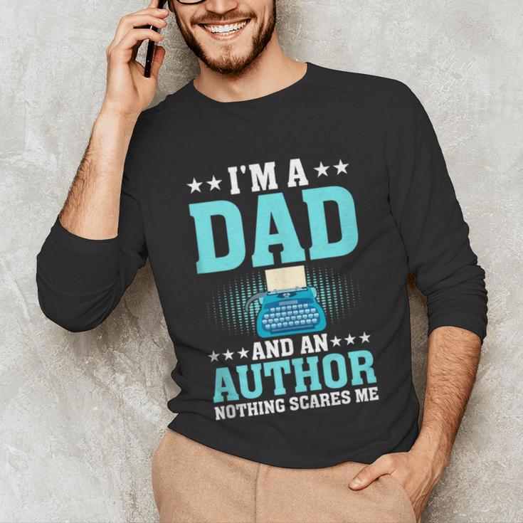 I'm A Dad And An Author Book Writer Father Unisex Long Sleeve T-Shirt