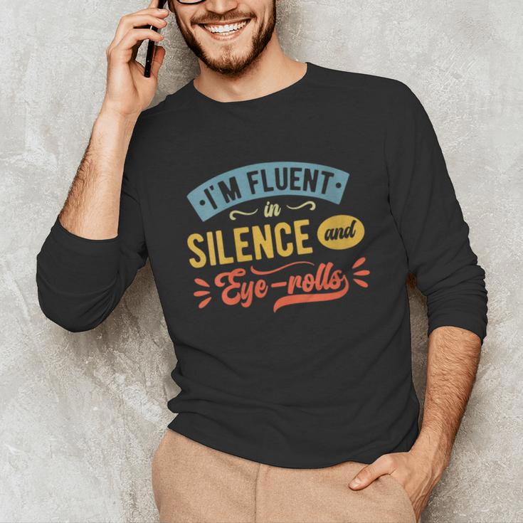 I'm Fluent In Silence And Eye-Rolls Introverts Unisex Long Sleeve T-Shirt I'm Fluent In Silence And Eye-Rolls Introverts Unisex Long Sleeve T-Shirt