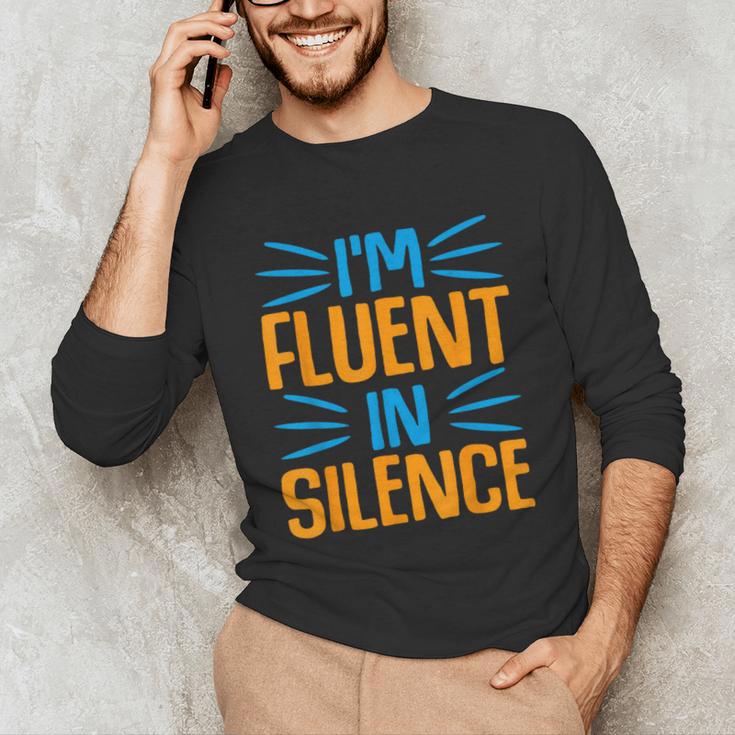 I'm Fluent In Silence I Introvert Unisex Long Sleeve T-Shirt I'm Fluent In Silence I Introvert Unisex Long Sleeve T-Shirt