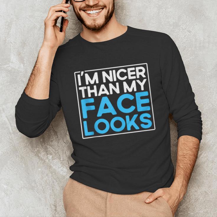 I'm Nicer Than My Face Looks Shy People Introverts Unisex Long Sleeve T-Shirt