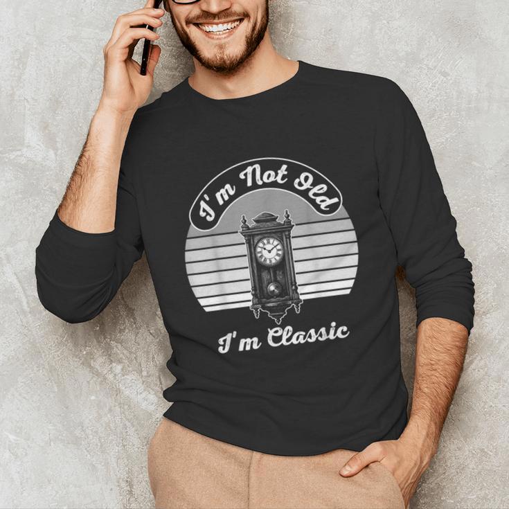 I'm Not Old I'm Classic Nostalgia Unisex Long Sleeve T-Shirt