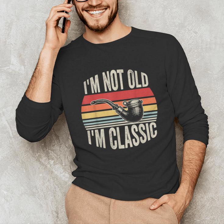 I'm Not Old I'm Classic Pipe Nostalgia Unisex Long Sleeve T-Shirt