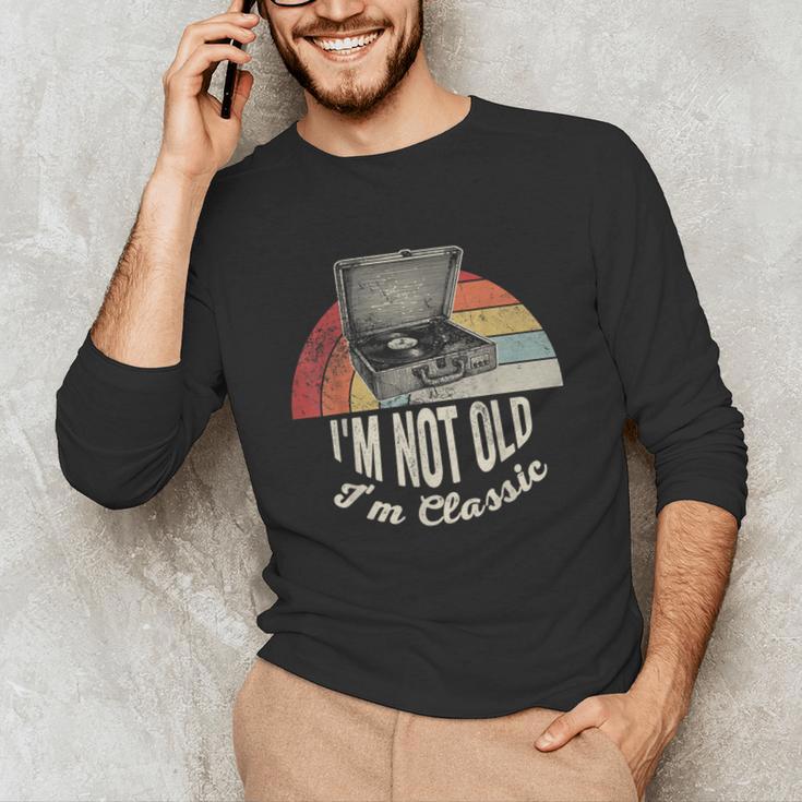 I'm Not Old I'm Classic Retro Record Nostalgia Unisex Long Sleeve T-Shirt I'm Not Old I'm Classic Retro Record Nostalgia Unisex Long Sleeve T-Shirt