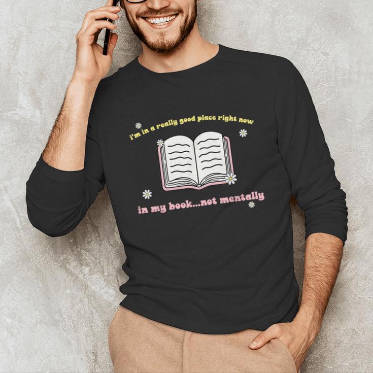I'm In A Really Good Place Right Now In My Book Unisex Long Sleeve T-Shirt
