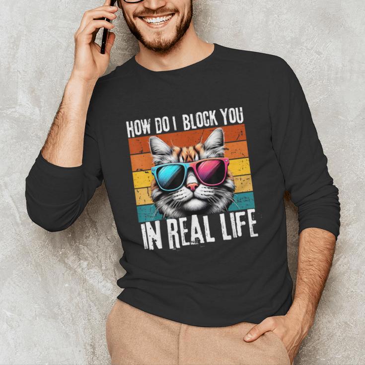 Introvert Cat How Do I Block You Retro Cat Sarcastic Men Women Girls Unisex Long Sleeve T-Shirt