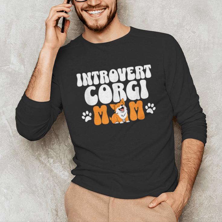 Introvert Corgi Mom Dog Pet Morca Works Dog For Men Women Unisex Long Sleeve T-Shirt