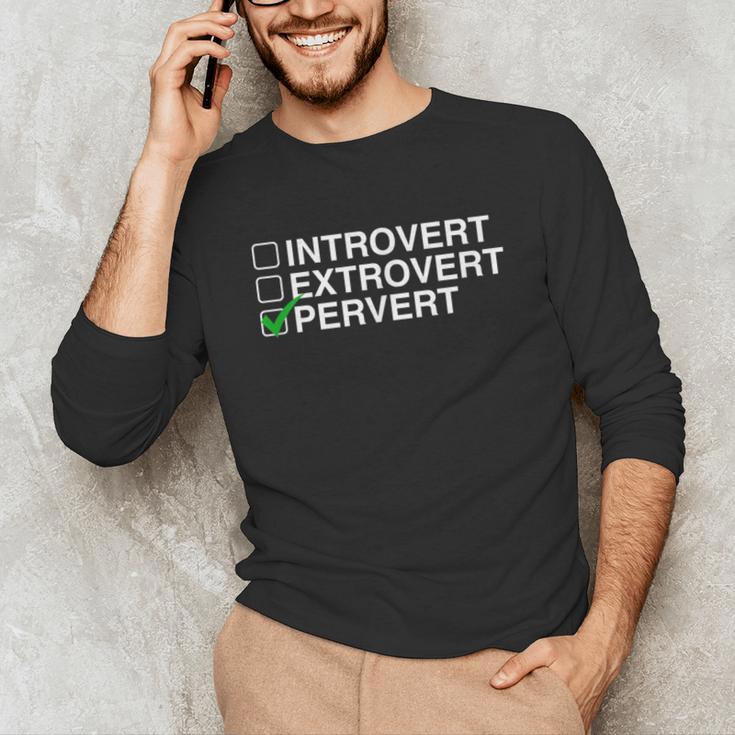 Introvert Extrovert Pervert Dark Humor Novelty Meme Unisex Long Sleeve T-Shirt Introvert Extrovert Pervert Dark Humor Novelty Meme Unisex Long Sleeve T-Shirt