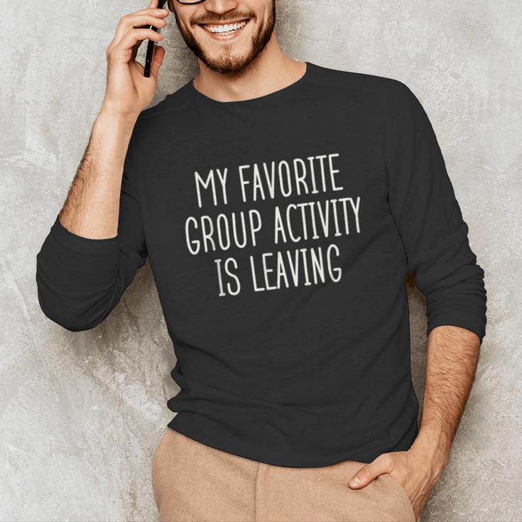 Introvert My Favorite Group Activity Is Leaving Unisex Long Sleeve T-Shirt