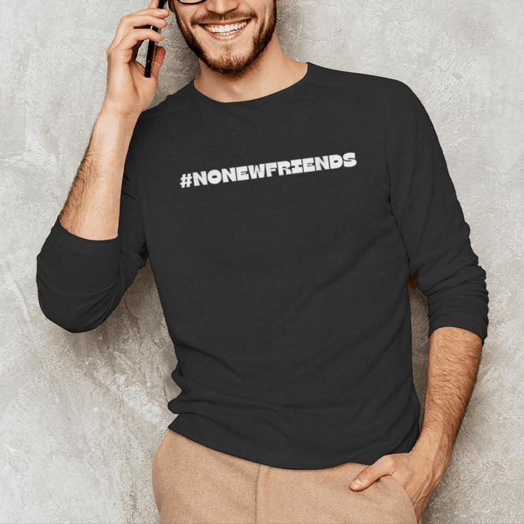 Introvert No New Friends Humor Hashtag Unisex Long Sleeve T-Shirt Introvert No New Friends Humor Hashtag Unisex Long Sleeve T-Shirt