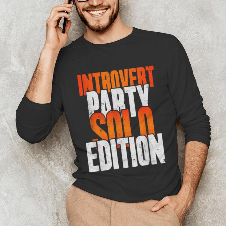 Introvert Party Solo Edition Sarcastic People Hater Unisex Long Sleeve T-Shirt Introvert Party Solo Edition Sarcastic People Hater Unisex Long Sleeve T-Shirt