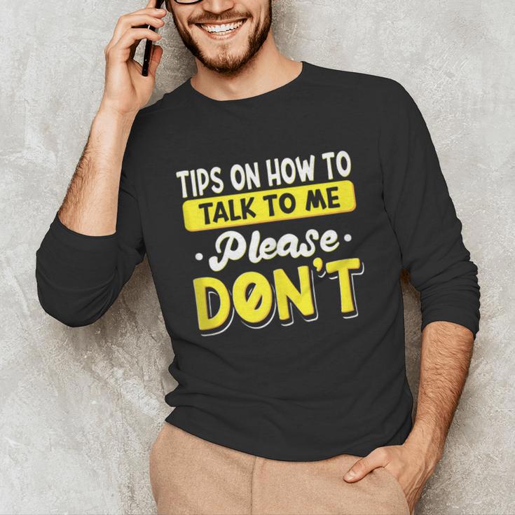 Introvert Tips On How To Talk To Me Please Don't Antisocial Unisex Long Sleeve T-Shirt