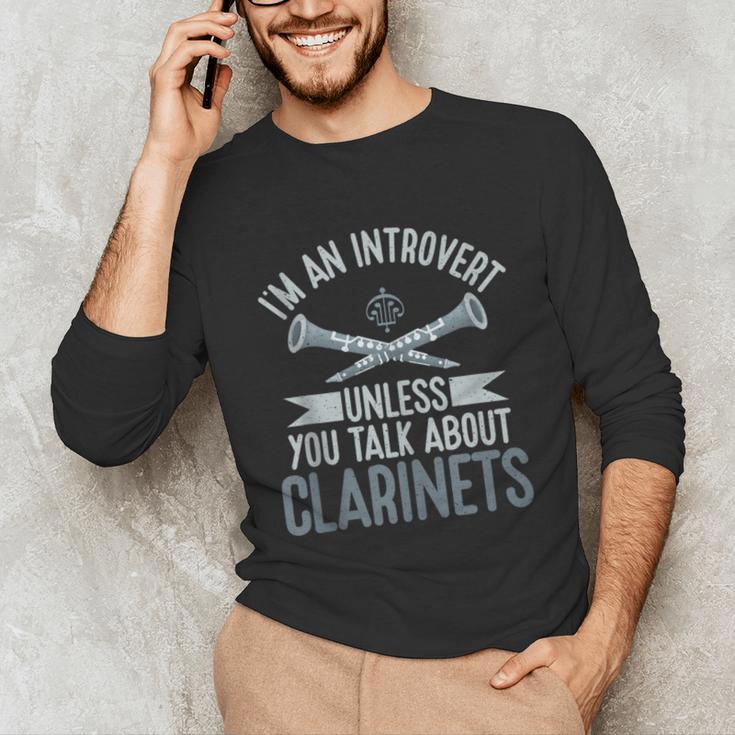 Im An Introvert Unless You Talk About Clarinets Unisex Long Sleeve T-Shirt