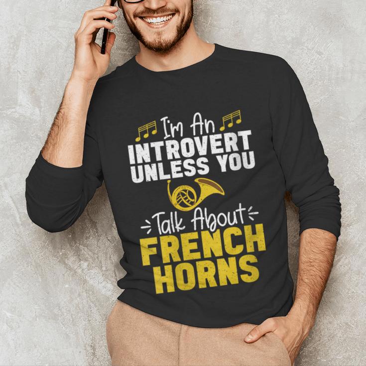 Im Introvert Unless You Talk About French Horns Unisex Long Sleeve T-Shirt Im Introvert Unless You Talk About French Horns Unisex Long Sleeve T-Shirt