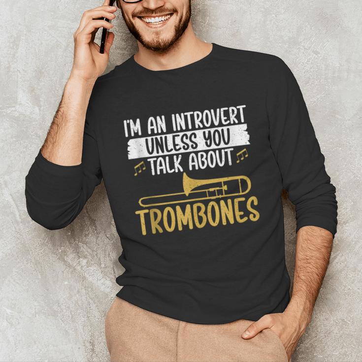 Im An Introvert Unless You Talk About Trombone Unisex Long Sleeve T-Shirt