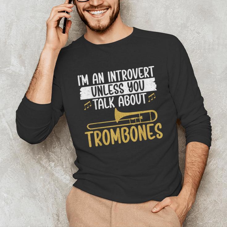 Im An Introvert Unless You Talk About Trombone Unisex Long Sleeve T-Shirt Im An Introvert Unless You Talk About Trombone Unisex Long Sleeve T-Shirt