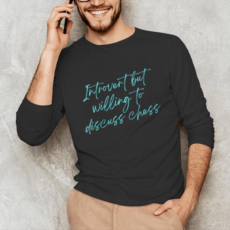 Introvert But Willing To Discuss Chess Unisex Long Sleeve T-Shirt Introvert But Willing To Discuss Chess Unisex Long Sleeve T-Shirt