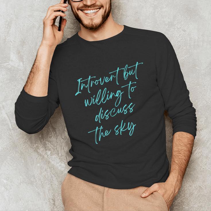 Introvert But Willing To Discuss The Sky Unisex Long Sleeve T-Shirt Introvert But Willing To Discuss The Sky Unisex Long Sleeve T-Shirt