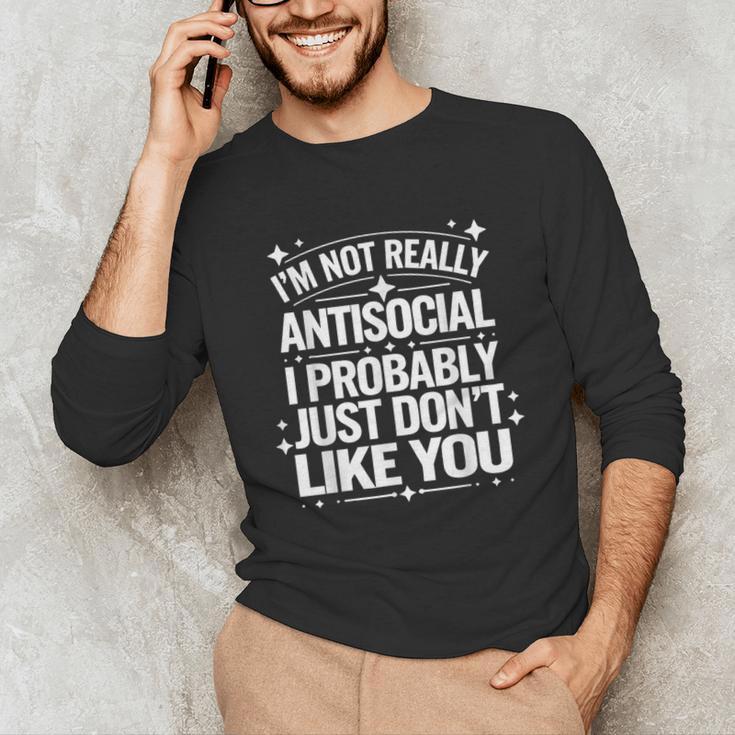 Introverted I'm Not Really Antisocial I Probably Unisex Long Sleeve T-Shirt Introverted I'm Not Really Antisocial I Probably Unisex Long Sleeve T-Shirt