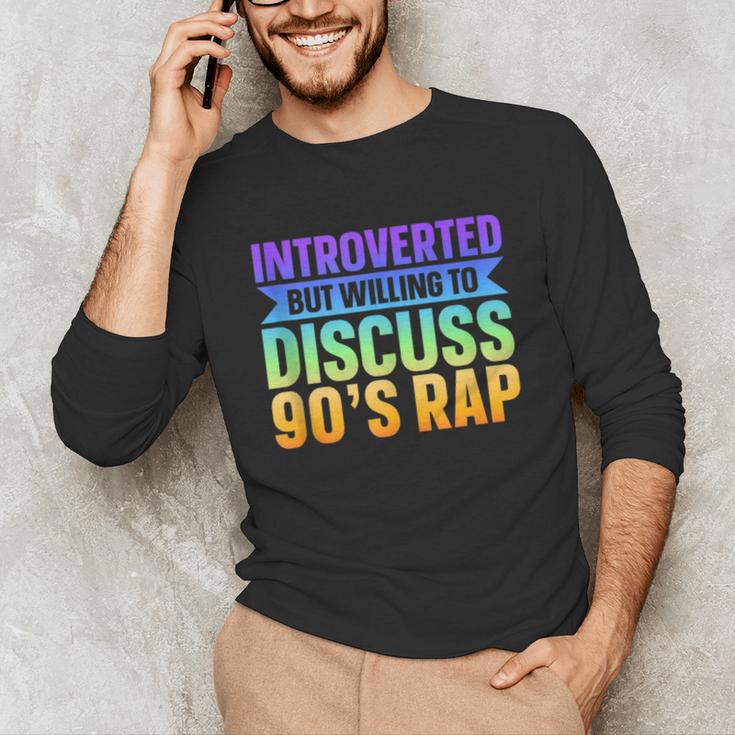 Introverted But Willing To Discuss 90's Rap Unisex Long Sleeve T-Shirt