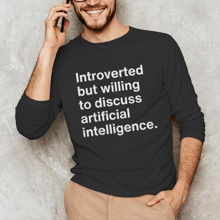Introverted But Willing To Discuss AI Introverts Unisex Long Sleeve T-Shirt