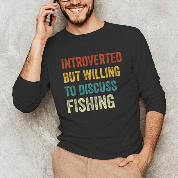 Introverted But Willing To Discuss Fishing Hobby Unisex Long Sleeve T-Shirt Introverted But Willing To Discuss Fishing Hobby Unisex Long Sleeve T-Shirt
