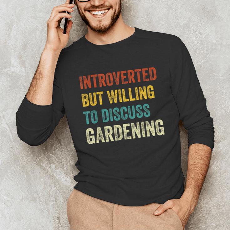 Introverted But Willing To Discuss Gardening Hobby Unisex Long Sleeve T-Shirt