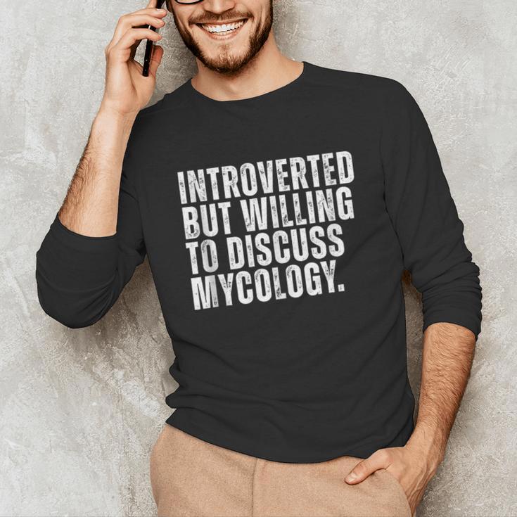 Introverted But Willing To Discuss Mycology Mushroom Unisex Long Sleeve T-Shirt Introverted But Willing To Discuss Mycology Mushroom Unisex Long Sleeve T-Shirt