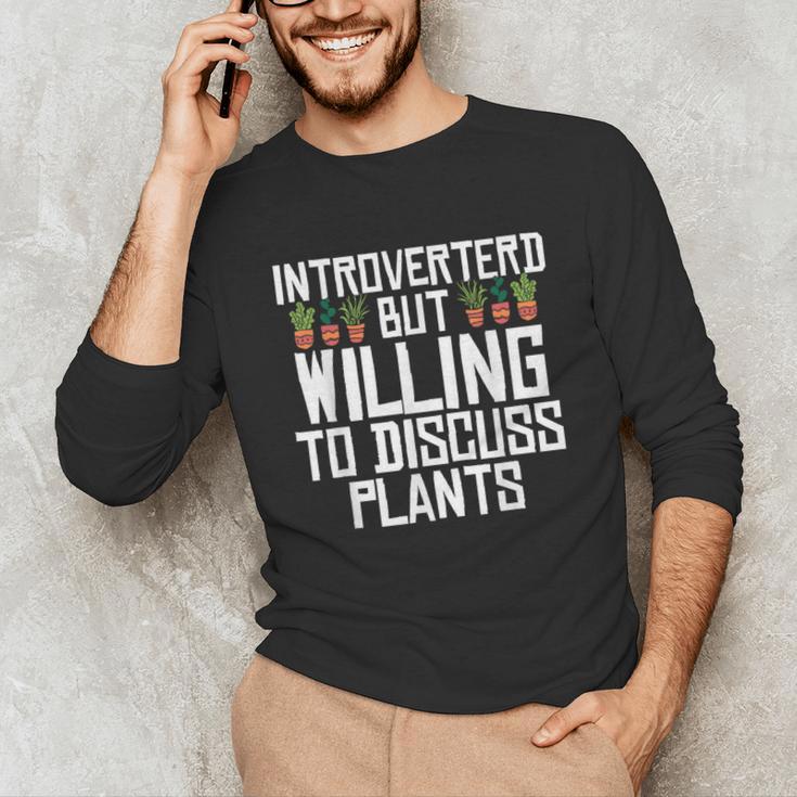 Introverted But Willing To Discuss Plants Gardening Unisex Long Sleeve T-Shirt Introverted But Willing To Discuss Plants Gardening Unisex Long Sleeve T-Shirt