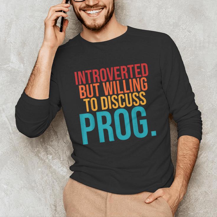 Introverted But Willing To Discuss Prog Rock Music Lover Unisex Long Sleeve T-Shirt Introverted But Willing To Discuss Prog Rock Music Lover Unisex Long Sleeve T-Shirt