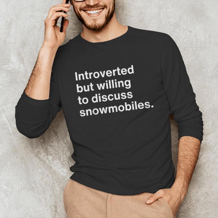 Introverted But Willing To Discuss Snowmobiles Introverts Unisex Long Sleeve T-Shirt