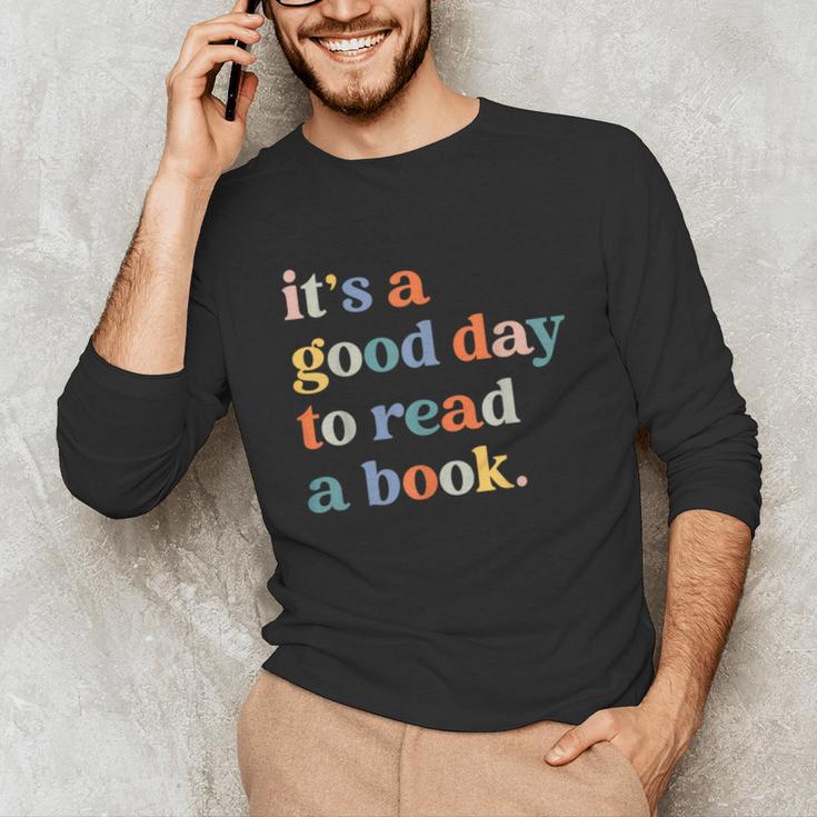 It's A Good Day To Read A Book Books Library Reading Unisex Long Sleeve T-Shirt