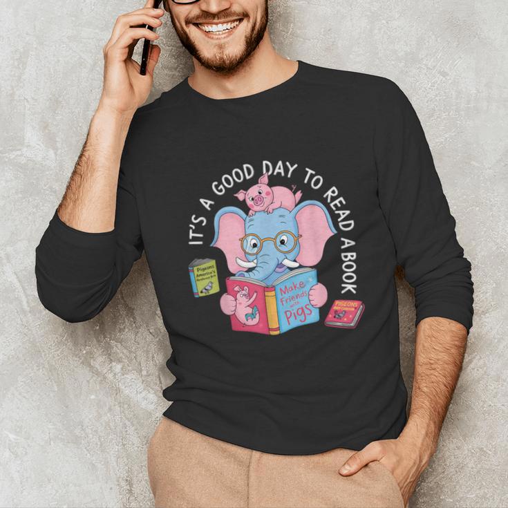 Its A Good Day To Read A Book Cute Elephant And Pig Edition Unisex Long Sleeve T-Shirt