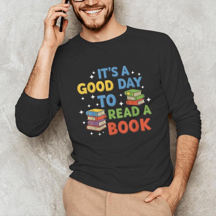 It's a Good Day To Read A Book Lovers Men Women Kids Unisex Long Sleeve T-Shirt
