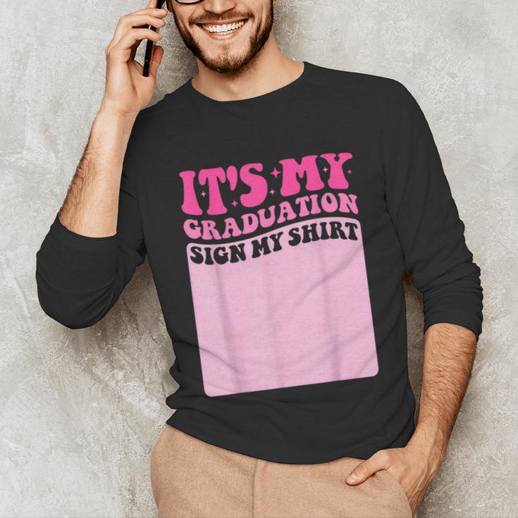 It's My Graduation Sign My Shirt Groovy Girls Graduation Unisex Long Sleeve T-Shirt