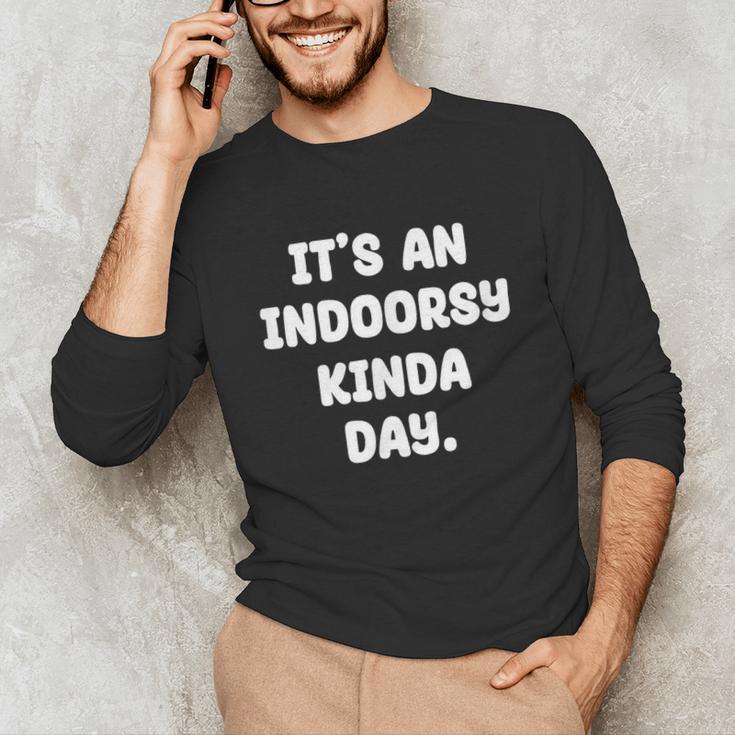 It's An Indoorsy Kinda Day Introvert Humor Sarcastic Gamer Unisex Long Sleeve T-Shirt It's An Indoorsy Kinda Day Introvert Humor Sarcastic Gamer Unisex Long Sleeve T-Shirt