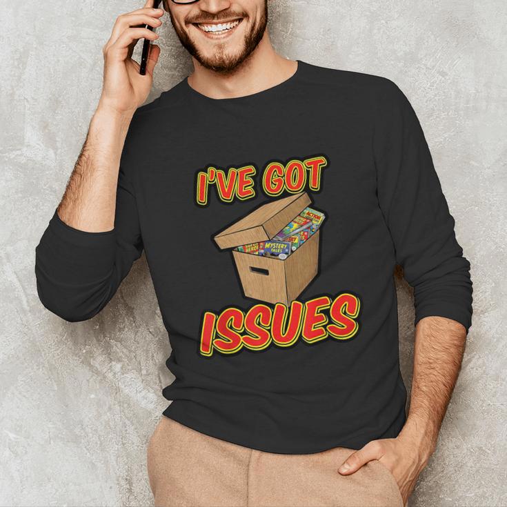 I'Ve Got Issues Comic Collector Comic Books Hobby Unisex Long Sleeve T-Shirt