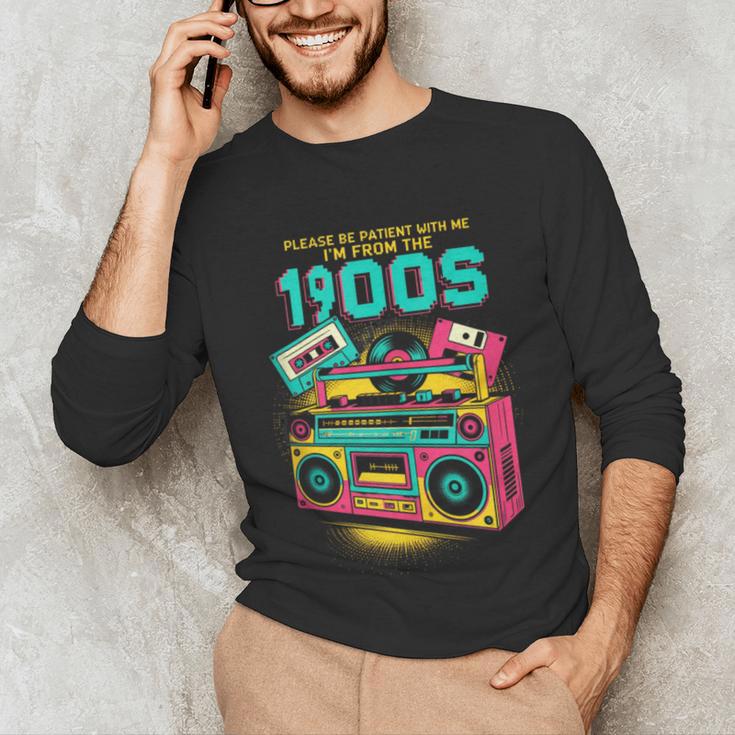 Joke 90s Please Be Patient With Me I'm From The 1900s Unisex Long Sleeve T-Shirt Joke 90s Please Be Patient With Me I'm From The 1900s Unisex Long Sleeve T-Shirt